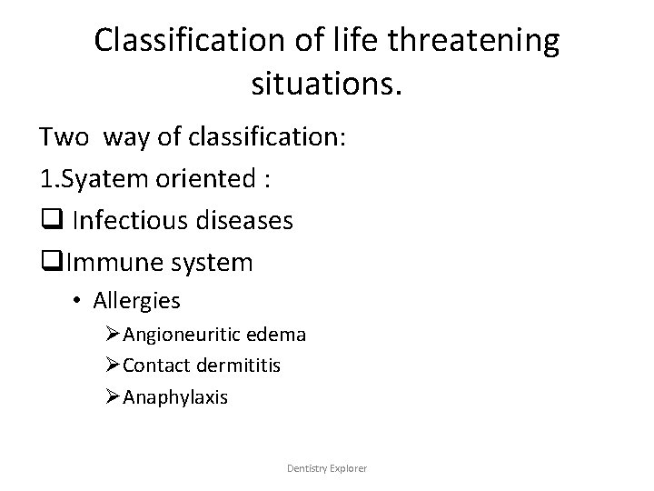 Classification of life threatening situations. Two way of classification: 1. Syatem oriented : q