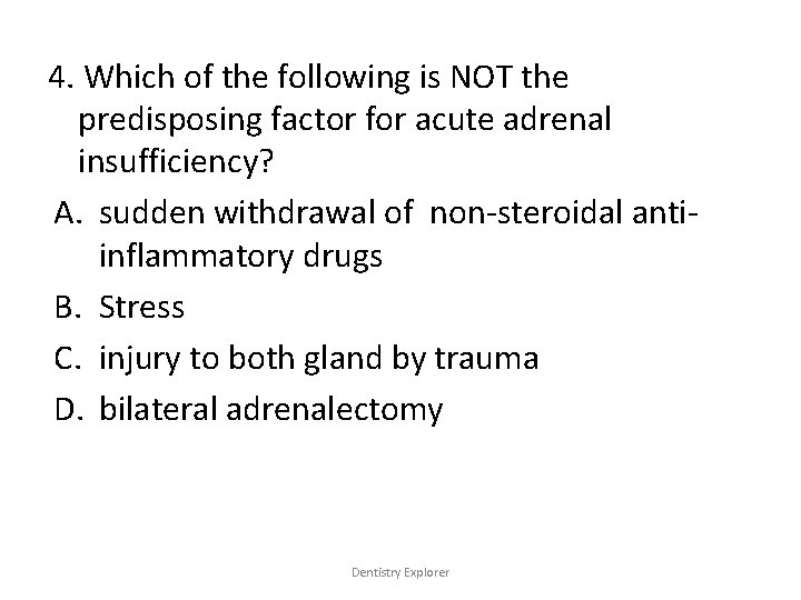 4. Which of the following is NOT the predisposing factor for acute adrenal insufficiency?