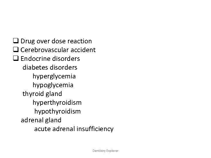 q Drug over dose reaction q Cerebrovascular accident q Endocrine disorders diabetes disorders hyperglycemia