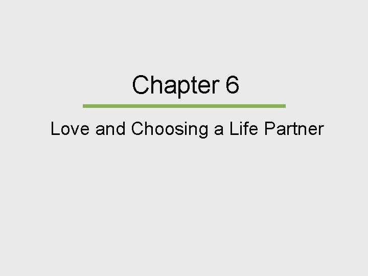 Chapter 6 Love and Choosing a Life Partner 