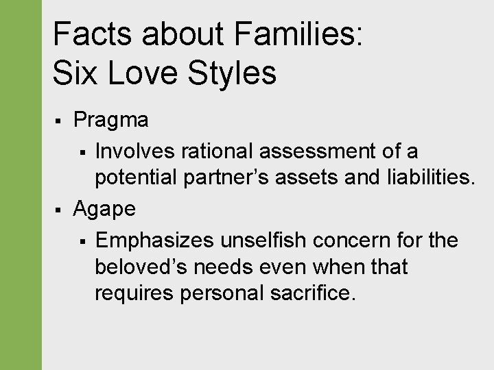 Facts about Families: Six Love Styles § § Pragma § Involves rational assessment of