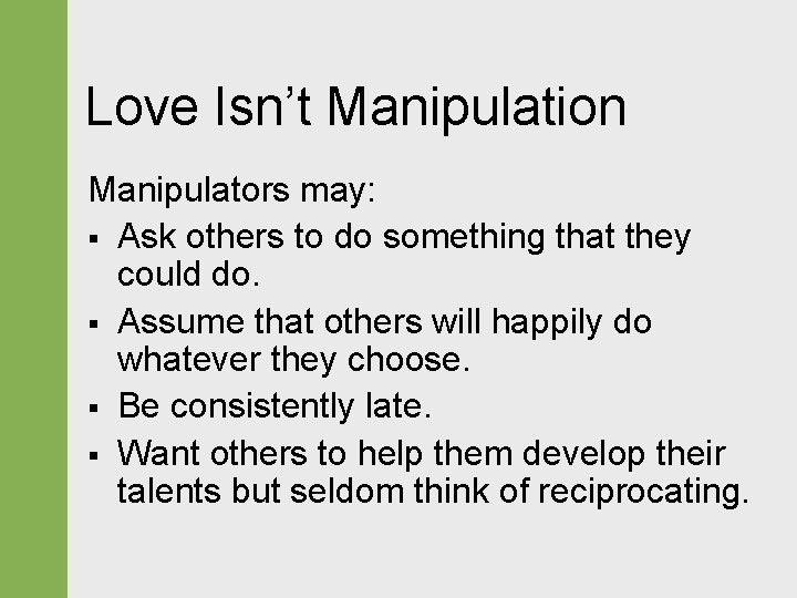 Love Isn’t Manipulation Manipulators may: § Ask others to do something that they could