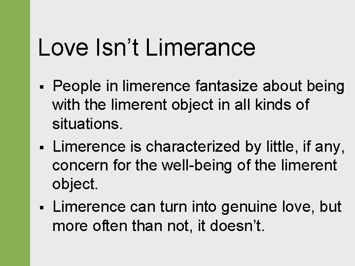 Love Isn’t Limerance § § § People in limerence fantasize about being with the