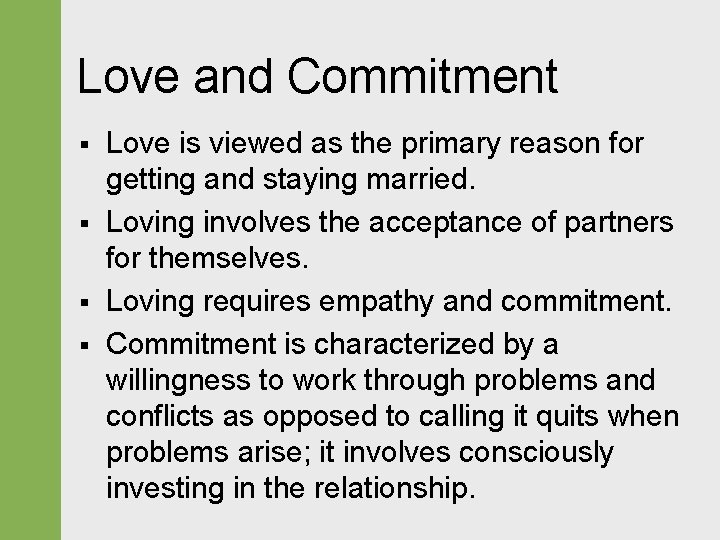 Love and Commitment § § Love is viewed as the primary reason for getting