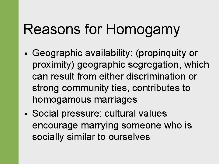 Reasons for Homogamy § § Geographic availability: (propinquity or proximity) geographic segregation, which can