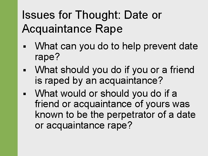 Issues for Thought: Date or Acquaintance Rape § § § What can you do