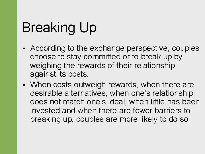 Breaking Up § § According to the exchange perspective, couples choose to stay committed