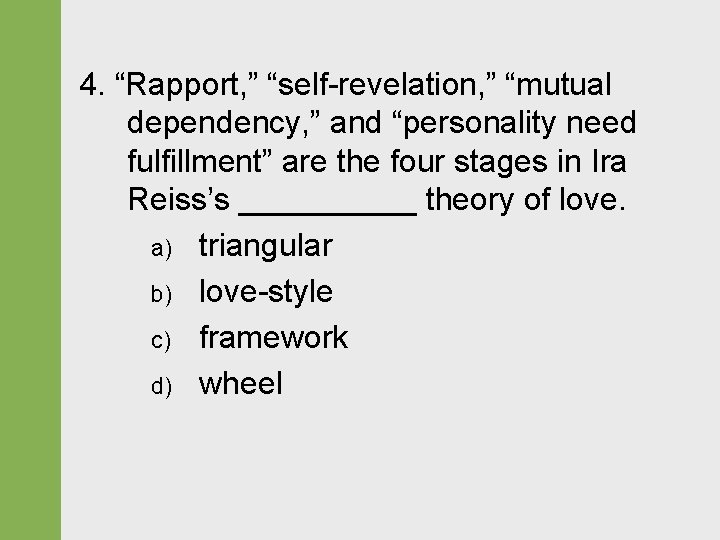 4. “Rapport, ” “self-revelation, ” “mutual dependency, ” and “personality need fulfillment” are the