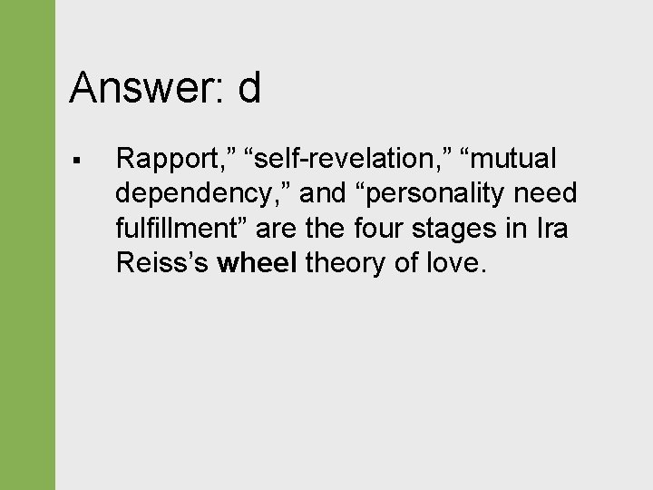 Answer: d § Rapport, ” “self-revelation, ” “mutual dependency, ” and “personality need fulfillment”