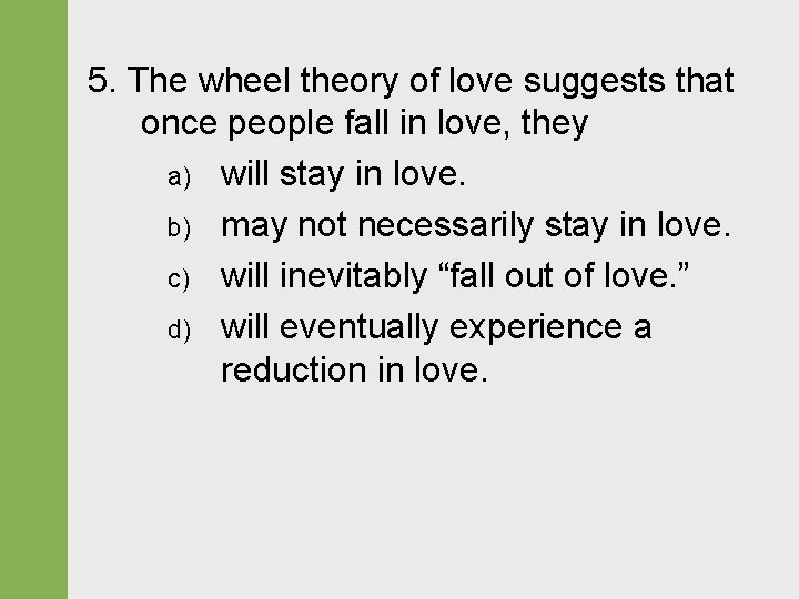 5. The wheel theory of love suggests that once people fall in love, they