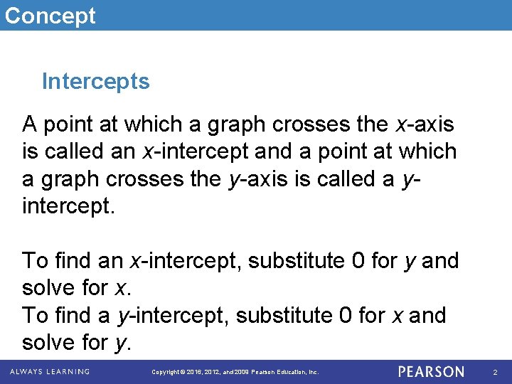 Concept Intercepts A point at which a graph crosses the x-axis is called an