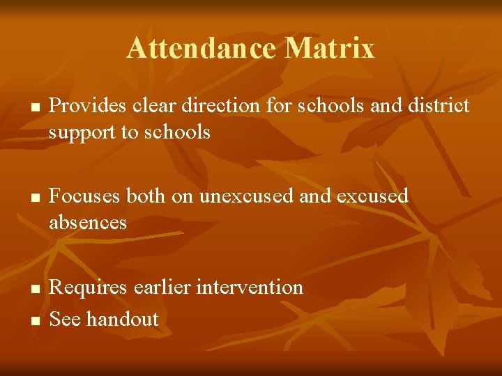 Attendance Matrix n n Provides clear direction for schools and district support to schools