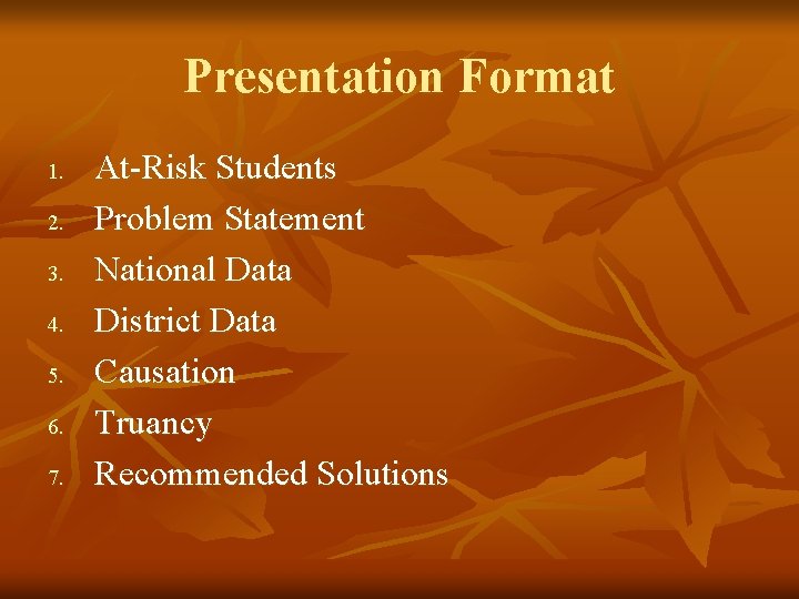 Presentation Format 1. 2. 3. 4. 5. 6. 7. At-Risk Students Problem Statement National