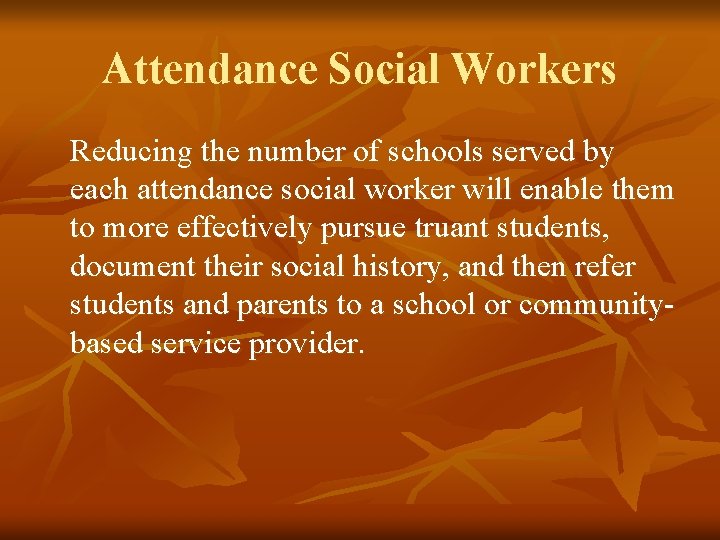 Attendance Social Workers Reducing the number of schools served by each attendance social worker