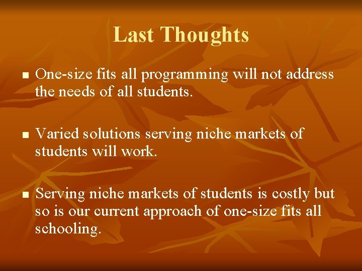 Last Thoughts n n n One-size fits all programming will not address the needs