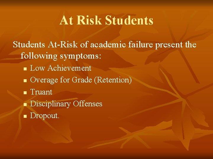 At Risk Students At-Risk of academic failure present the following symptoms: n n n