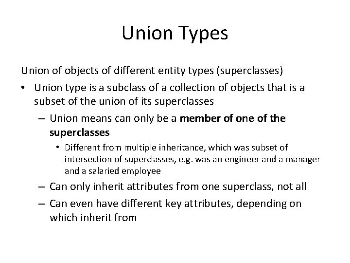 Union Types Union of objects of different entity types (superclasses) • Union type is Union Types Union of objects of different entity types (superclasses) • Union type is