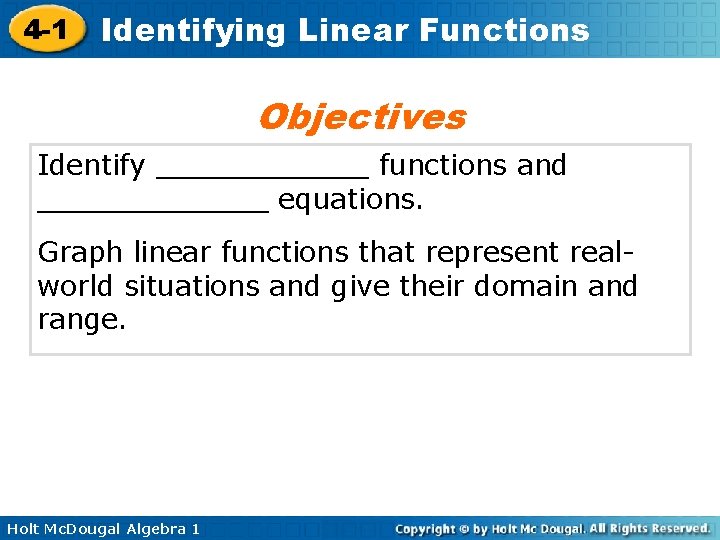 4 -1 Identifying Linear Functions Objectives Identify ______ functions and _______ equations. Graph linear