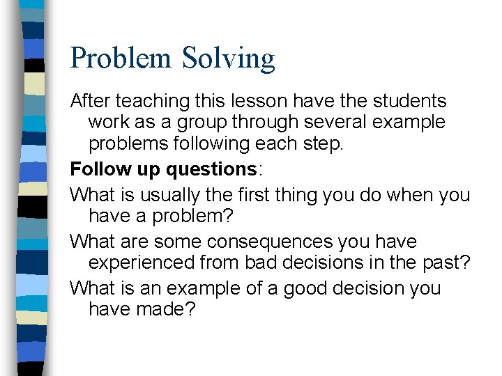 Problem Solving After teaching this lesson have the students work as a group through
