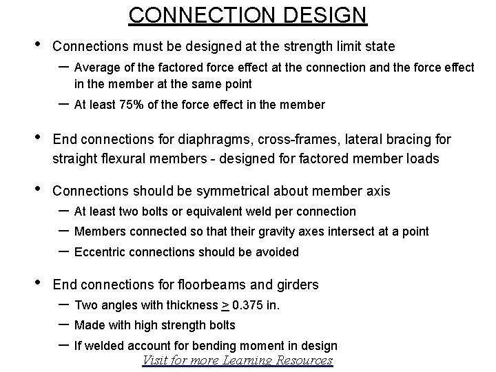 CONNECTION DESIGN • Connections must be designed at the strength limit state – Average