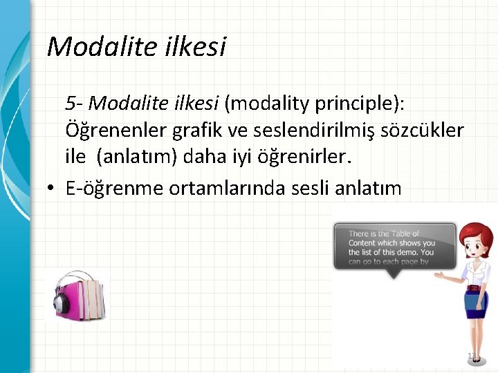 Modalite ilkesi 5 - Modalite ilkesi (modality principle): Öğrenenler grafik ve seslendirilmiş sözcükler ile