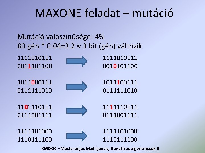 MAXONE feladat – mutáció Mutáció valószínűsége: 4% 80 gén * 0. 04=3. 2 ≈