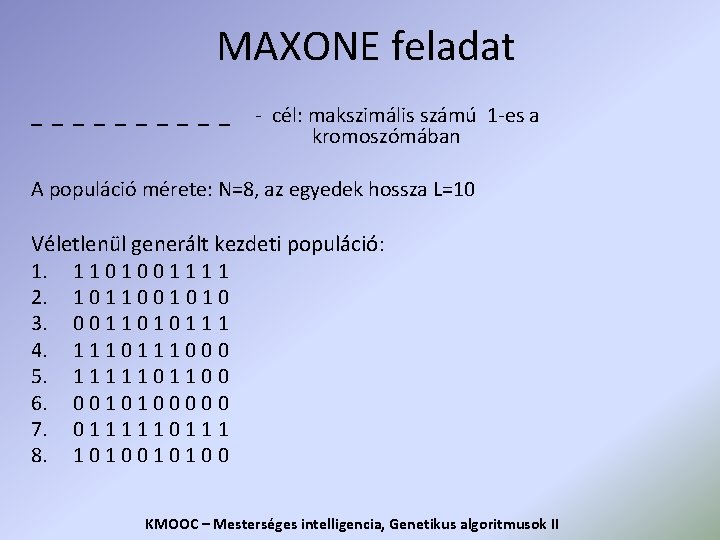 MAXONE feladat _ _ _ _ _ - cél: makszimális számú 1 -es a