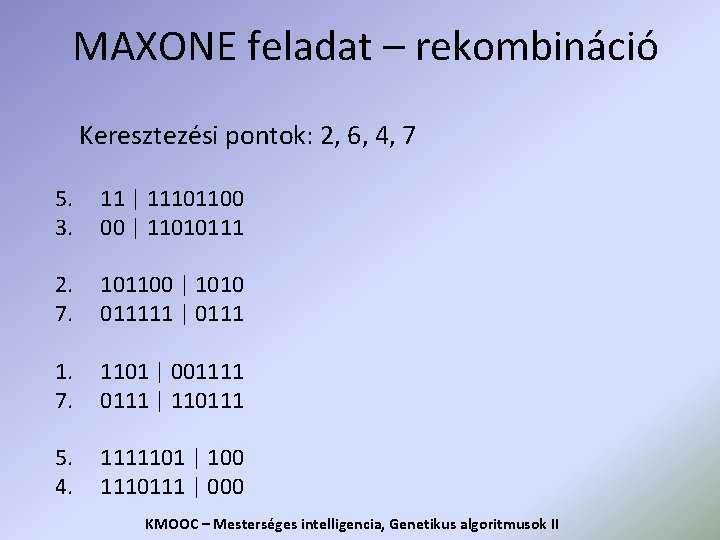 MAXONE feladat – rekombináció Keresztezési pontok: 2, 6, 4, 7 5. 3. 11 |