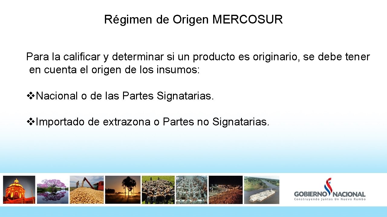 Régimen de Origen MERCOSUR Para la calificar y determinar si un producto es originario,