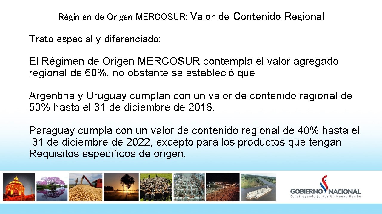Régimen de Origen MERCOSUR: Valor de Contenido Regional Trato especial y diferenciado: El Régimen