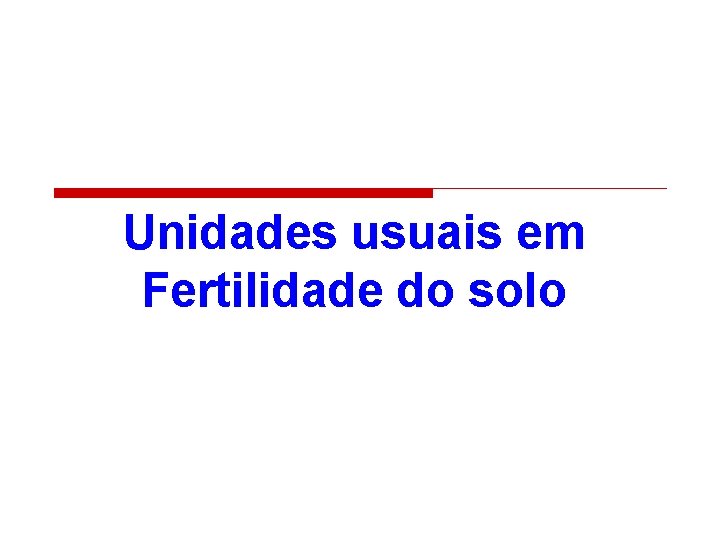 Unidades usuais em Fertilidade do solo 