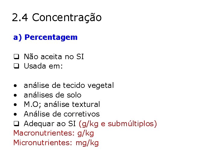 2. 4 Concentração a) Percentagem q Não aceita no SI q Usada em: •
