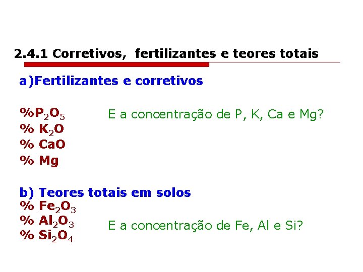 2. 4. 1 Corretivos, fertilizantes e teores totais a)Fertilizantes e corretivos %P 2 O