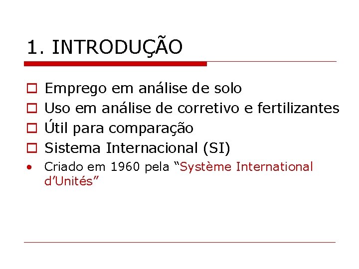 1. INTRODUÇÃO o o Emprego em análise de solo Uso em análise de corretivo