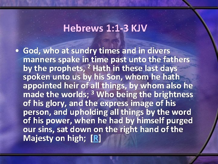 Hebrews 1: 1 -3 KJV • God, who at sundry times and in divers Hebrews 1: 1 -3 KJV • God, who at sundry times and in divers