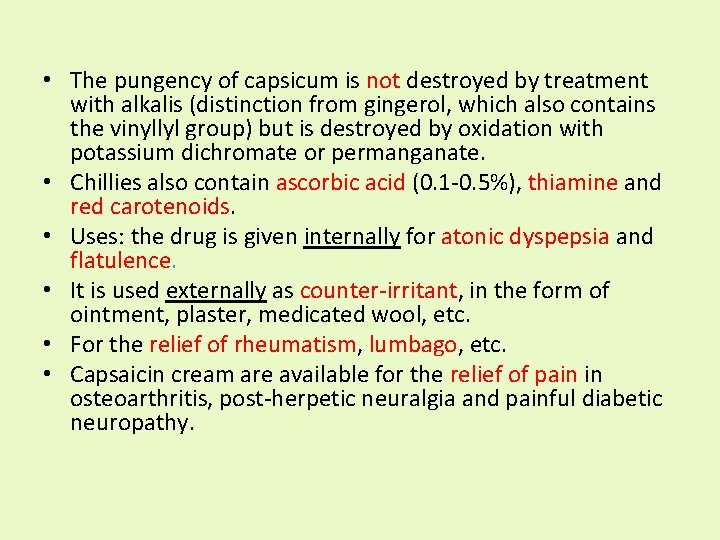  • The pungency of capsicum is not destroyed by treatment with alkalis (distinction