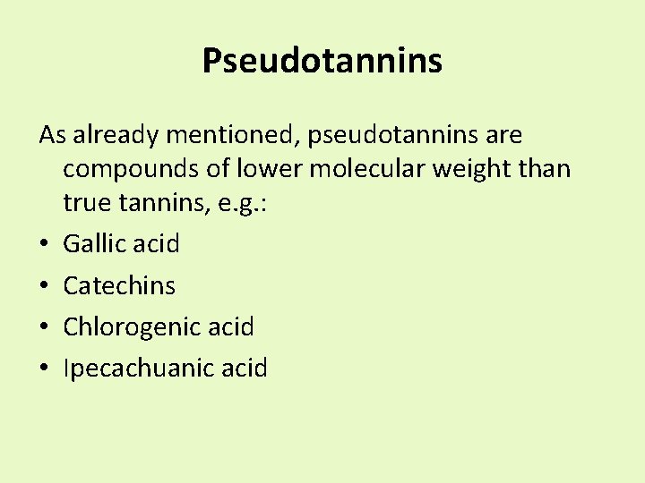 Pseudotannins As already mentioned, pseudotannins are compounds of lower molecular weight than true tannins,