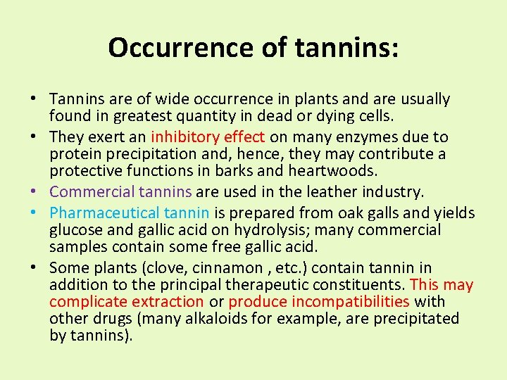 Occurrence of tannins: • Tannins are of wide occurrence in plants and are usually