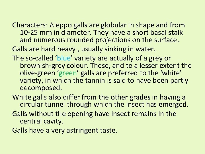 Characters: Aleppo galls are globular in shape and from 10 -25 mm in diameter.