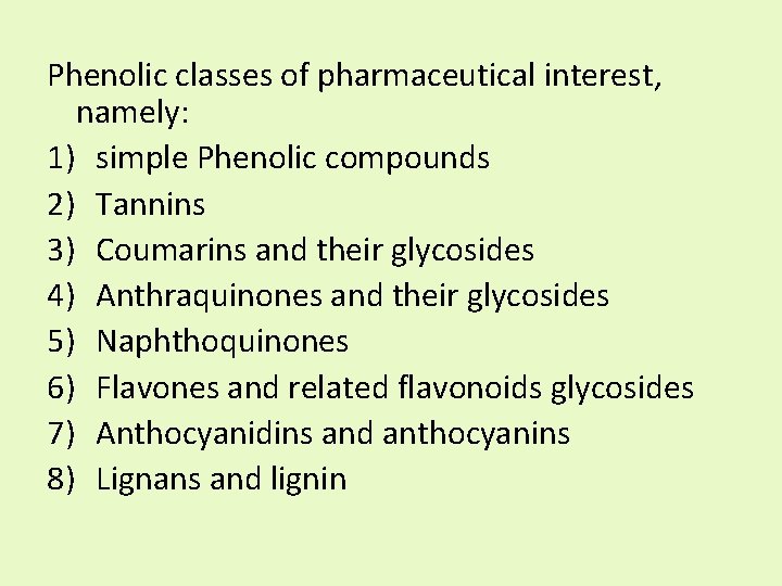 Phenolic classes of pharmaceutical interest, namely: 1) simple Phenolic compounds 2) Tannins 3) Coumarins
