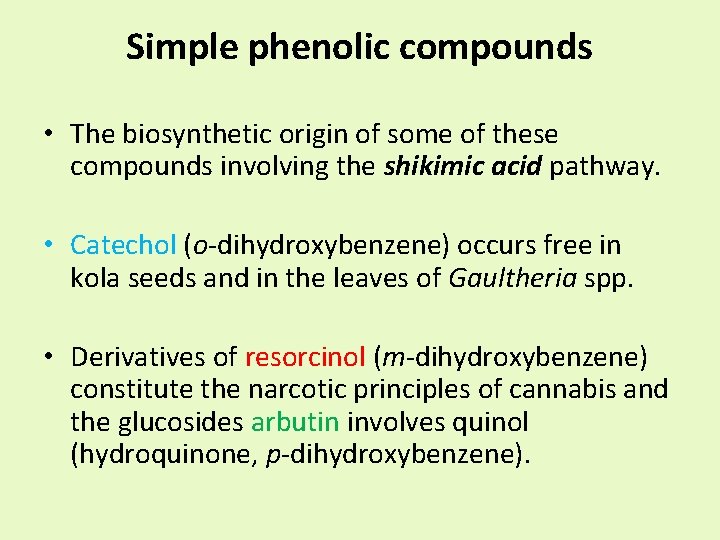 Simple phenolic compounds • The biosynthetic origin of some of these compounds involving the