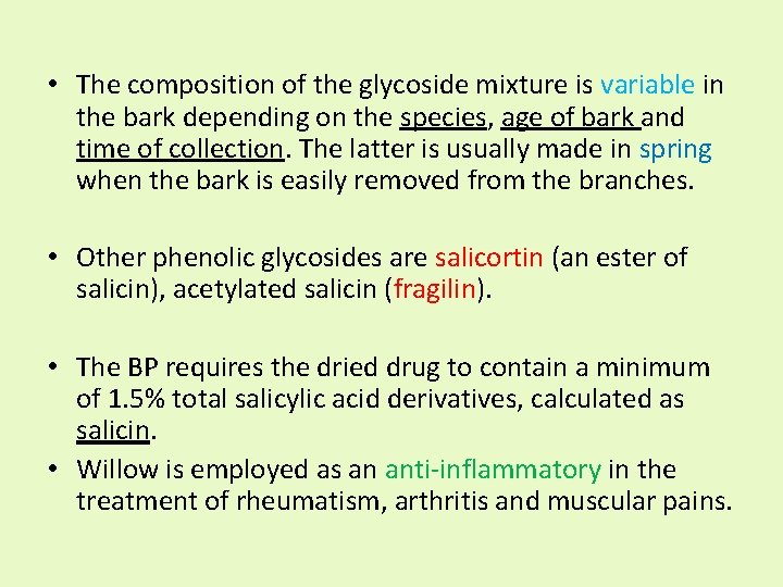  • The composition of the glycoside mixture is variable in the bark depending