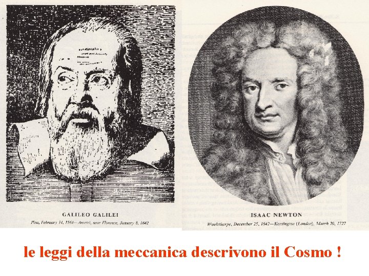 le leggi della meccanica descrivono il Cosmo ! 