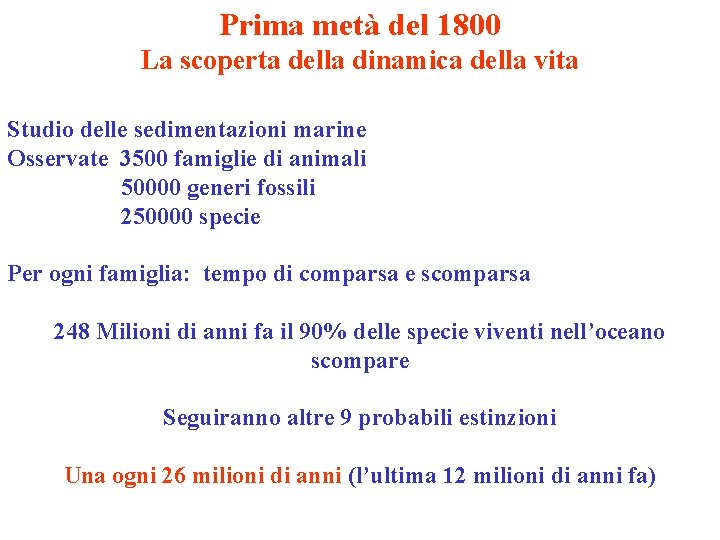 Prima metà del 1800 La scoperta della dinamica della vita Studio delle sedimentazioni marine