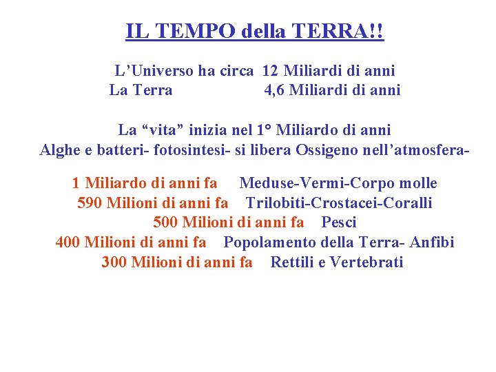 IL TEMPO della TERRA!! L’Universo ha circa 12 Miliardi di anni La Terra 4,
