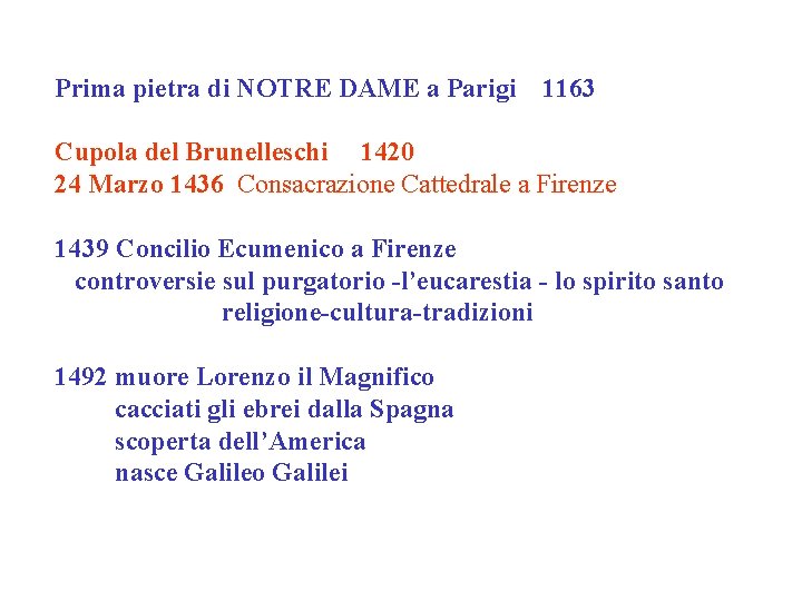 Prima pietra di NOTRE DAME a Parigi 1163 Cupola del Brunelleschi 1420 24 Marzo