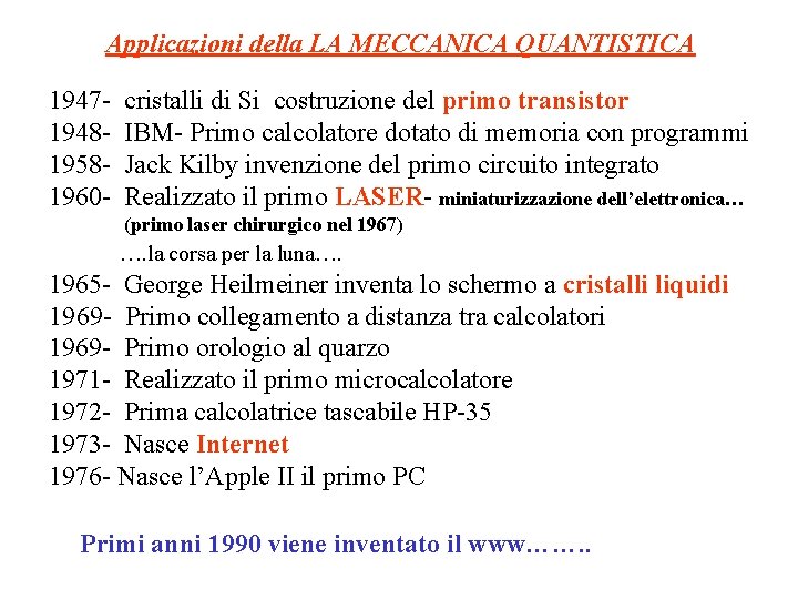 Applicazioni della LA MECCANICA QUANTISTICA 1947194819581960 - cristalli di Si costruzione del primo transistor