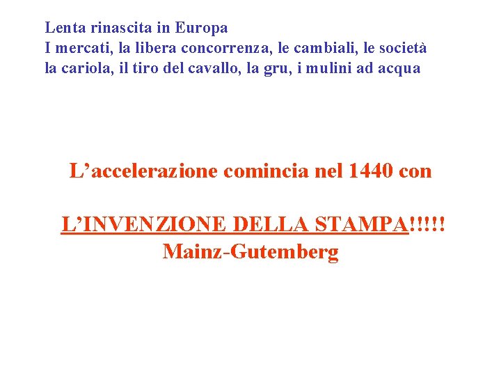 Lenta rinascita in Europa I mercati, la libera concorrenza, le cambiali, le società la