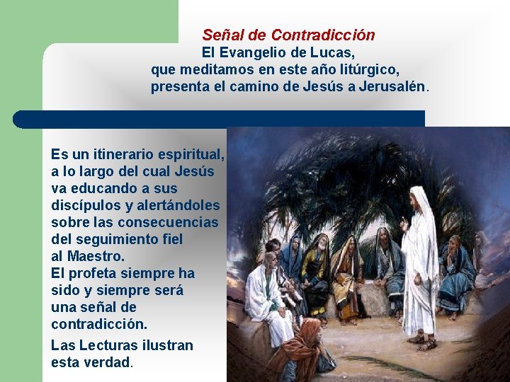 Señal de Contradicción El Evangelio de Lucas, que meditamos en este año litúrgico, presenta