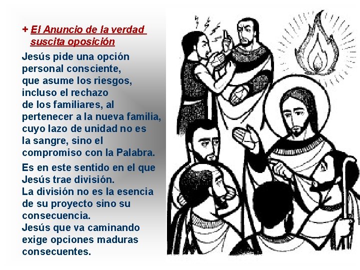 + El Anuncio de la verdad suscita oposición Jesús pide una opción personal consciente,